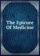 The Epicure Of Medicine, 