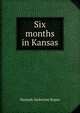 Six months in Kansas, Hannah Anderson Ropes 