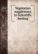 Vegetarian supplement to Scientific feeding, 