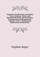 Engineers' Handy-Book: Containing Facts, Formul?, Tables, and Questions On Power, Its Generation, Transmission and Measurement . Together with a . Fundamental Experiments in Electricity ., Stephen Roper 