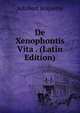 De Xenophontis Vita . (Latin Edition), Adalbert Roquette 