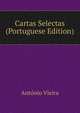Cartas Selectas (Portuguese Edition), Antonio Vieira 