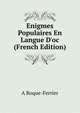 Enigmes Populaires En Langue D'oc (French Edition), A Roque-Ferrier 