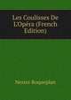 Les Coulisses De L'Op?ra (French Edition), Nestor Roqueplan 
