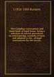 The Canadian conveyancer and hand-book of legal forms: being a selection of concise precedents in conveyancing, carefully revised, and adapted to the . of legal instruments for the lawyer,, J 1824-1888 Rordans 