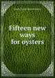 Fifteen new ways for oysters, Sarah Tyson Heston Rorer 