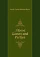 . Home Games and Parties, Sarah Tyson Hetson Rorer 