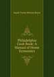 Philadelphia Cook Book: A Manual of Home Economics, Sarah Tyson Heston Rorer 