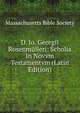 D. Io. Georgii Rosenmulleri: Scholia In Novvm Testamentvm (Latin Edition), Massachusetts Bible Society 