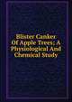 Blister Canker Of Apple Trees; A Physiological And Chemical Study, 