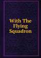 With The Flying Squadron, 