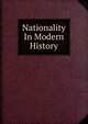 Nationality In Modern History, 