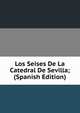 Los Seises De La Catedral De Sevilla; (Spanish Edition), 
