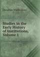 Studies in the Early History of Institutions, Volume 1, Denman Waldo Ross 