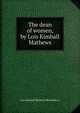 The dean of women, by Lois Kimball Mathews, Lois Kimball Mathews Rosenberry 