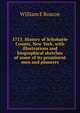 1713. History of Schoharie County, New York, with illustrations and biographical sketches of some of its prominent men and pioneers, William E Roscoe 
