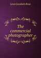 The commercial photographer, Leon Goodwin Rose 