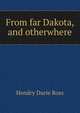 From far Dakota, and otherwhere, Hendry Durie Ross 