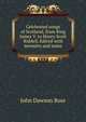 Celebrated songs of Scotland, from King James V. to Henry Scott Riddell. Edited with memoirs and notes, John Dawson Ross 