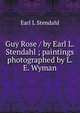 Guy Rose / by Earl L. Stendahl ; paintings photographed by L. E. Wyman, Earl L Stendahl 