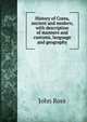 History of Corea, ancient and modern, with description of manners and customs, language and geography, John Ross 