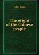 The origin of the Chinese people, John Ross 