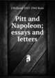 Pitt and Napoleon; essays and letters, J Holland 1855-1942 Rose 