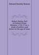 Robert Harley, Earl of Oxford, Prime Minister, 1710-1714; a study of politics and letters in the age of Anne, Edward Stanley Roscoe 
