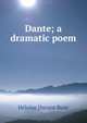 Dante; a dramatic poem, Heloise Durant Rose 