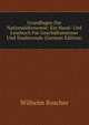 Grundlagen Der Nationalokonomie: Ein Hand- Und Lesebuch Fur Geschaftsmanner Und Studierende (German Edition), Wilhelm Roscher 