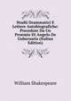 Studii Drammatici E Lettere Autobiografiche: Precedute Da Un Proemio Di Angelo De Gubernatis (Italian Edition), Уильям Шекспир 