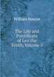 The Life and Pontificate of Leo the Tenth, Volume 5, William Roscoe 
