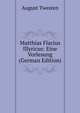 Matthias Flacius Illyricus: Eine Vorlesung (German Edition), August Twesten 