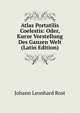 Atlas Portatilis Coelestis: Oder, Kurze Vorstellung Des Ganzen Welt (Latin Edition), Johann Leonhard Rost 