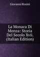 La Monaca Di Monza: Storia Del Secolo Xvii. (Italian Edition), Giovanni Rosini 