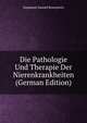 Die Pathologie Und Therapie Der Nierenkrankheiten (German Edition), Siegmund Samuel Rosenstein 
