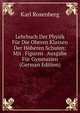 Lehrbuch Der Physik Fur Die Oberen Klassen Der Hoheren Schulen: Mit . Figuren . Ausgabe Fur Gymnasien (German Edition), Karl Rosenberg 