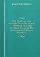 The Ecclesiastical Architecture of Scotland from the Earliest Christian Times to the Seventeenth Century, Volume 2, David MacGibbon 