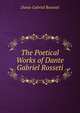 The Poetical Works of Dante Gabriel Rosseti, Rossetti, Dante Gabriel, 1828-1882 