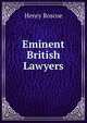 Eminent British Lawyers, Henry Roscoe 
