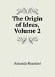 The Origin of Ideas, Volume 2, Antonio Rosmini 