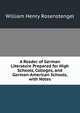 A Reader of German Literature Prepared for High Schools, Colleges, and German-American Schools, with Notes, William Henry Rosenstengel 