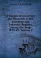 A Voyage of Discovery and Research in the Southern and Antarctic Regions, During the Years 1839-43, Volume 2, James Clark Ross 