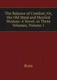The Balance of Comfort; Or, the Old Maid and Married Woman: A Novel. in Three Volumes, Volume 1, Ross 