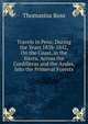Travels in Peru: During the Years 1838-1842, On the Coast, in the Sierra, Across the Cordilleras and the Andes, Into the Primeval Forests, Thomasina Ross 