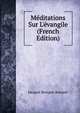 M?ditations Sur L'?vangile (French Edition), Jacques Benigne Rossuet 