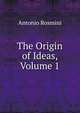The Origin of Ideas, Volume 1, Antonio Rosmini 
