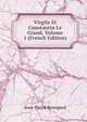Virgile Et Constantin Le Grand, Volume 1 (French Edition), Jean-Pierre Rossignol 