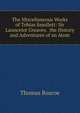The Miscellaneous Works of Tobias Smollett: Sir Launcelot Greaves. the History and Adventures of an Atom, Thomas Roscoe 