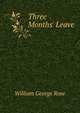 Three Months' Leave, William George Rose 